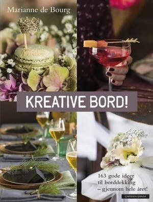 Omslag: "Kreative bord! : 163 gode ideer til borddekking - gjennom hele året!" av Marianne de Bourg