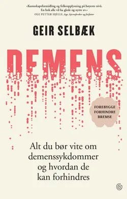 Omslag: "Demens : alt du bør vite om demenssykdommer og hvordan de kan forhindres" av Geir Selbæk