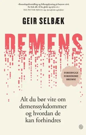 Omslag: "Demens : alt du bør vite om demenssykdommer og hvordan de kan forhindres" av Geir Selbæk