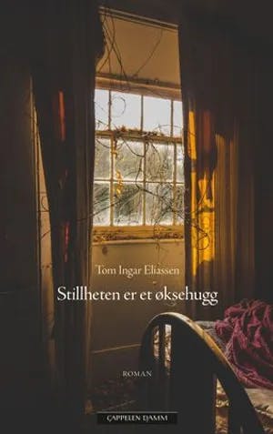 Omslag: "Stillheten er et øksehugg" av Tom Ingar Eliassen