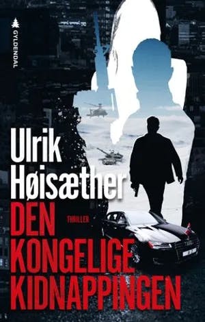 Omslag: "Den kongelige kidnappingen : thriller" av Ulrik Høisæther