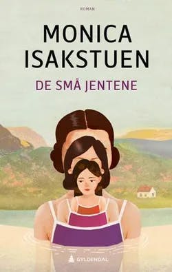 Omslag: "De små jentene : roman" av Monica Isakstuen