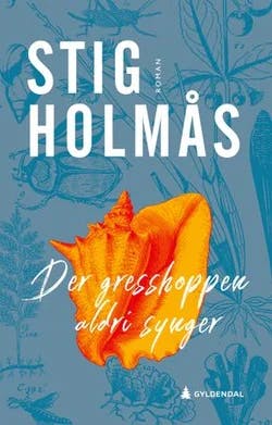 Omslag: "Der gresshoppen aldri synger : roman" av Stig Holmås
