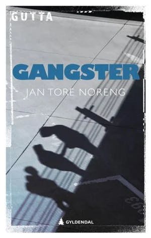 Omslag: "Gangster : ungdomsroman" av Jan Tore Noreng